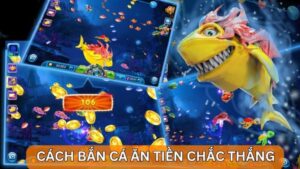 Cách bắn cá ăn tiền tdtc