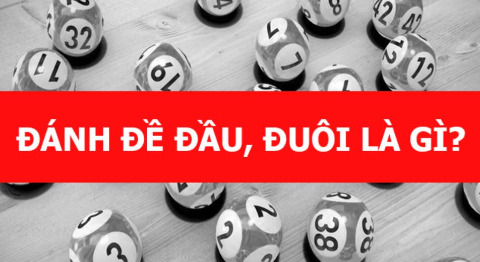 Cách đánh đề đầu đuôi là gì