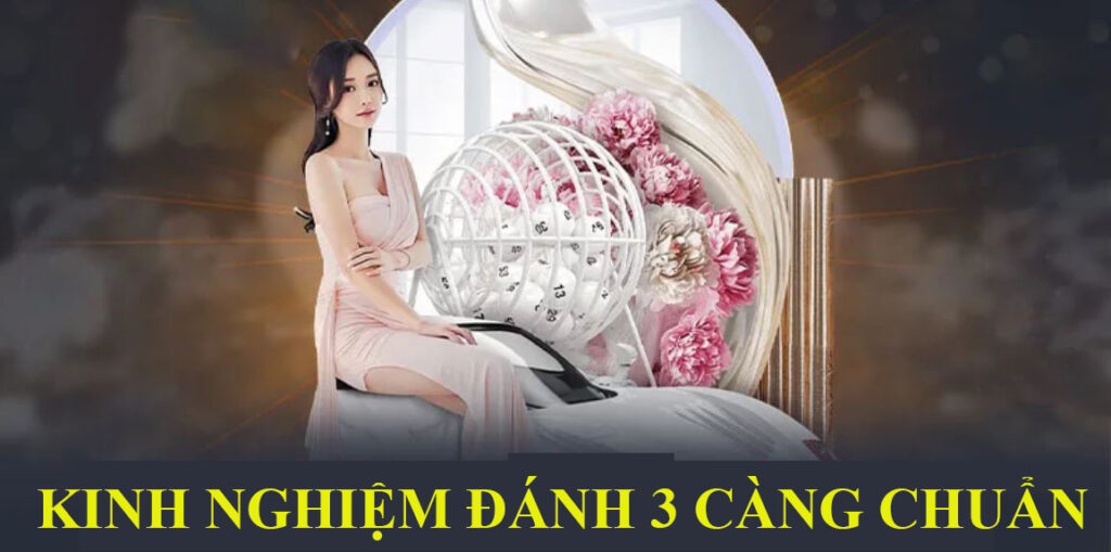 kinh nghiệm đánh 3 càng chuẩn
