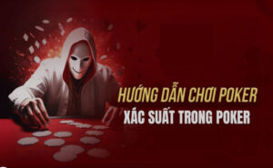 xác suất khi chơi bài Poker