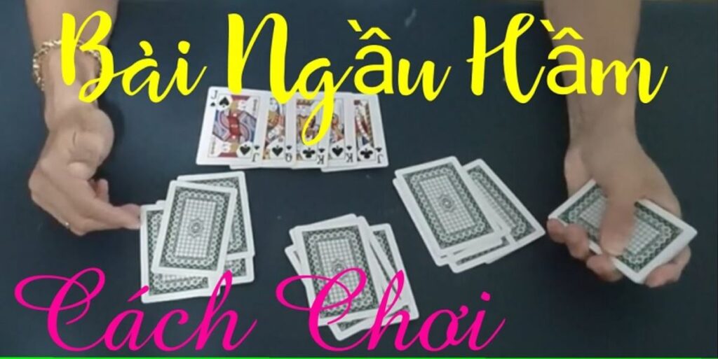 cách chơi bài ngầu hầm