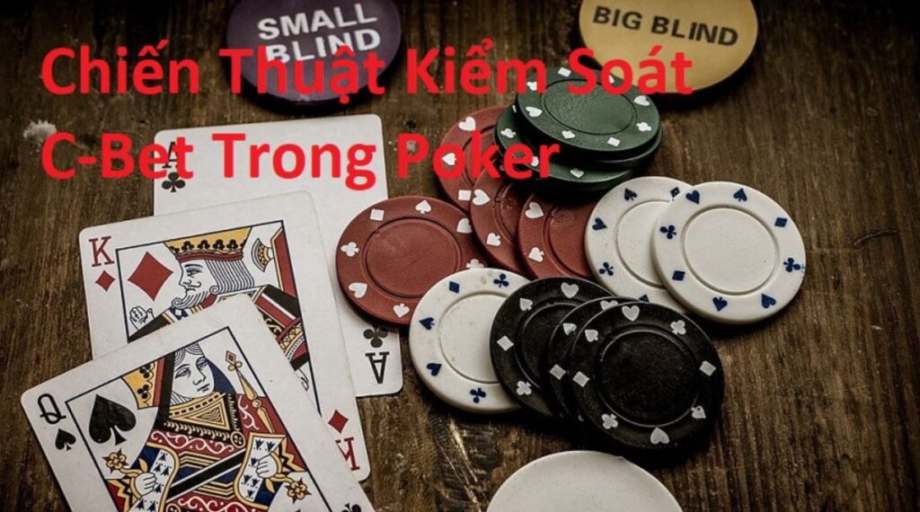 Kinh nghiệm C bet Poker